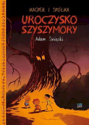 Kacper i spółka. Uroczysko Szyszymory. Autor: Święcki Adam. SmakLiter.pl Okładka książki Kacper i spółka. Uroczysko Szyszymory