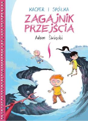 Kacper i spółka. Zagajnik przejścia. Autor: Święcki Adam. SmakLiter.pl Okładka książki Kacper i spółka. Zagajnik przejścia