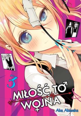 KAGUYA-SAMA Miłość to wojna. Tom 3. Autor: Aka Akasaka. SmakLiter.pl Okładka książki KAGUYA-SAMA Miłość to wojna. Tom 3