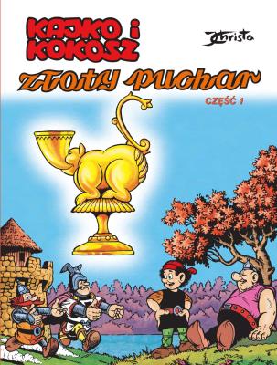Kajko i Kokosz cz.1 Złoty puchar. Autor: Janusz Christa. SmakLiter.pl Okładka książki Kajko i Kokosz cz.1 Złoty puchar