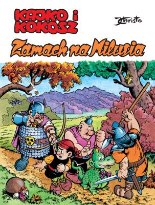 Kajko i Kokosz. Zamach na Milusia. Autor: Janusz Christa. SmakLiter.pl Okładka książki Kajko i Kokosz. Zamach na Milusia