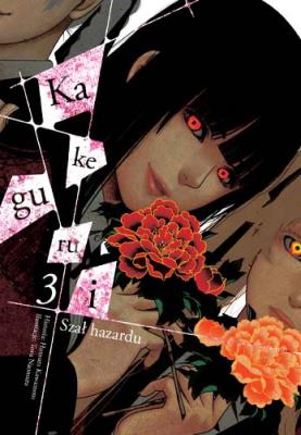 Kakegurui. Szał hazardu 03. Autor: Homura Kawamoto, Toru Naomura. SmakLiter.pl Okładka książki Kakegurui. Szał hazardu 03