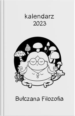Kalendarz 2023 Bułczana Filozofia. Autor: MYSZKOWSKA ILONA. SmakLiter.pl Okładka książki Kalendarz 2023 Bułczana Filozofia