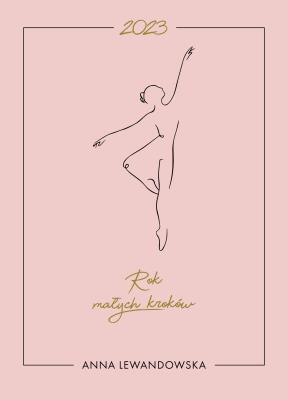 Kalendarz 2023 Rok małych kroków Anna Lewandowska. Autor: Anna Lewandowska. SmakLiter.pl Okładka książki Kalendarz 2023 Rok małych kroków Anna Lewandowska