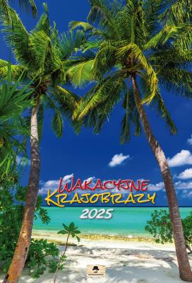 Okładka książki Kalendarz 2025 A3 ścienny Wakacyjne Krajobrazy