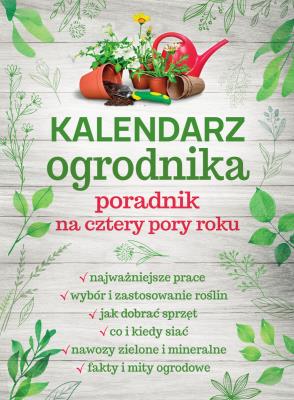 Okładka książki Kalendarz ogrodnika. Poradnik na cztery pory roku