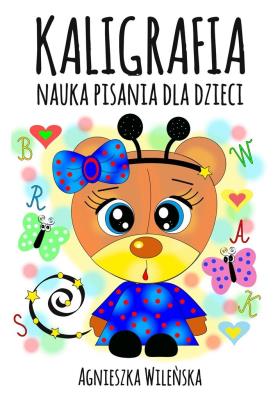 Kaligrafia. Nauka pisania dla dzieci. Autor: Wileńska Agnieszka. SmakLiter.pl Okładka książki Kaligrafia. Nauka pisania dla dzieci