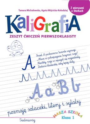 Kaligrafia. Zeszyt ćwiczeń pierwszoklasisty. Autor: Michałowska Tamara, Agata Wójcicka-Kołodziej. SmakLiter.pl Okładka książki Kaligrafia. Zeszyt ćwiczeń pierwszoklasisty