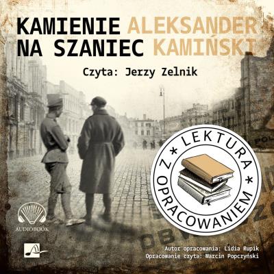Kamienie na szaniec. Lektura z opracowaniem CD - Audiobook. Autor: Kamiński Aleksander, Lidia Rupik. SmakLiter.pl Okładka książki Kamienie na szaniec. Lektura z opracowaniem CD - Audiobook