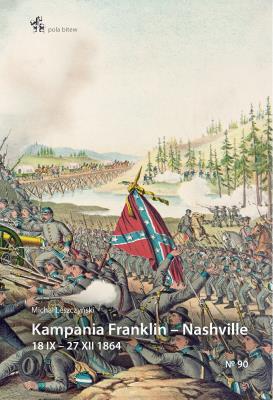 Kampania Franklin Nashville 18 IX 27 XII 1864. Autor: Leszczyński Michał. SmakLiter.pl Okładka książki Kampania Franklin Nashville 18 IX 27 XII 1864