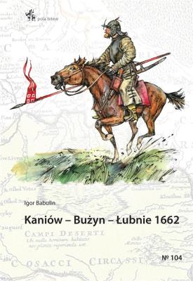 Kaniów - Bużyn - Łubnie 1662. Autor: Igor Babulin. SmakLiter.pl Okładka książki Kaniów - Bużyn - Łubnie 1662