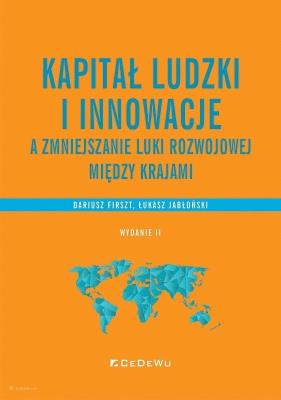 Kapitał ludzki i innowacje a zmniejszanie luki... Autor: Firszt Dariusz, Jabłoński Łukasz. SmakLiter.pl Okładka książki Kapitał ludzki i innowacje a zmniejszanie luki..