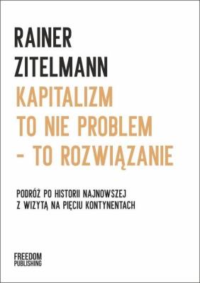 Okładka książki Kapitalizm to nie problem - to rozwiązanie