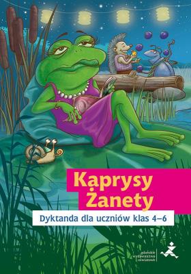 Kaprysy Żanety. Dyktanda dla uczniów klas 4-6. Autor: Katarzyna Skurkiewicz. SmakLiter.pl Okładka książki Kaprysy Żanety. Dyktanda dla uczniów klas 4-6