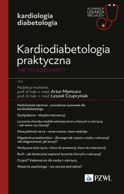 Kardiodiabetologia praktyczna. Jak to rozumieć?. Autor: Mamcarz Artur, Leszek Czupryniak. SmakLiter.pl Okładka książki Kardiodiabetologia praktyczna. Jak to rozumieć?