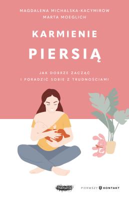 Okładka książki Karmienie piersią. Jak dobrze zacząć i poradzić sobie z trudnościami