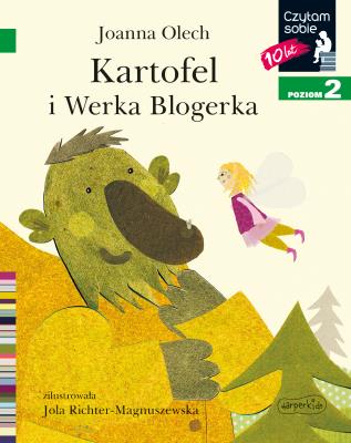 Kartofel i Werka Blogerka. Czytam sobie. Poziom 2. Autor: Olech Joanna. SmakLiter.pl Okładka książki Kartofel i Werka Blogerka. Czytam sobie. Poziom 2