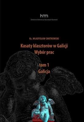 Okładka książki Kasaty klasztorów w Galicji. Wybór pracT.1 Galicja
