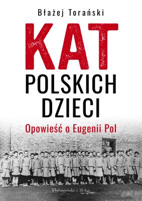 Okładka książki Kat polskich dzieci. Opowieść o Eugenii Pol