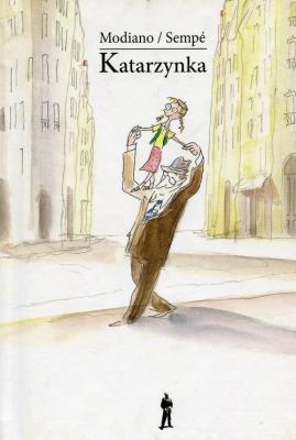 Katarzynka - Modiano/Sempe. Autor: Patrick Modiano, Sempe Jean-Jacques. SmakLiter.pl Okładka książki Katarzynka - Modiano/Sempe