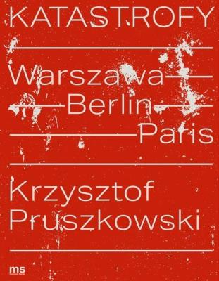 Okładka książki Katastrofy. Warszawa - Berlin - Paris