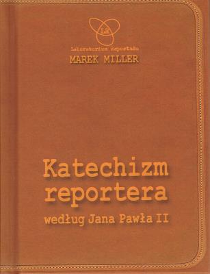 Okładka książki Katechizm reportera według Jana Pawła II Wydanie II
