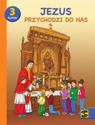 Katechizm SP 3 Jezus przychodzi do nas podr+ćw ŚBM. Autor: Tadeusz Panuś, Andrzej Kielian, Adam Berski. SmakLiter.pl Okładka książki Katechizm SP 3 Jezus przychodzi do nas podr+ćw ŚBM