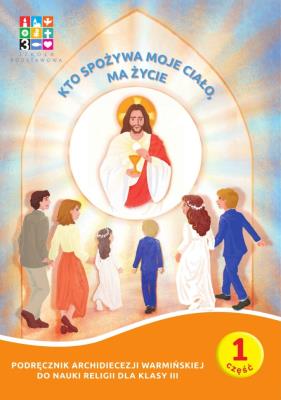 Katechizm SP 3 Kto spożywa moje.. podr. + domownik. Autor:   Praca zbiorowa. SmakLiter.pl Okładka książki Katechizm SP 3 Kto spożywa moje.. podr. + domownik