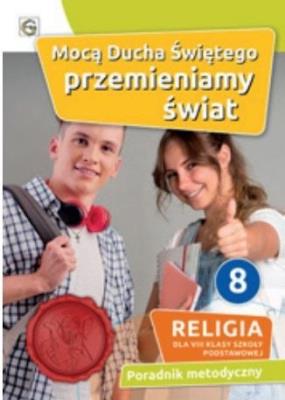 Katechizm SP 8 Mocą Ducha Świętego... poradnik. Autor: red. Waldemar Janiga. SmakLiter.pl Okładka książki Katechizm SP 8 Mocą Ducha Świętego... poradnik