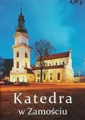 Katedra w Zamościu. Autor: Lipiec Wiesław. SmakLiter.pl Okładka książki Katedra w Zamościu