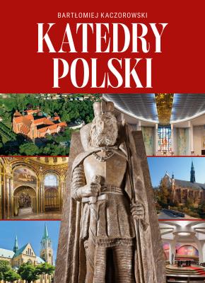 Katedry Polski. Autor:   Praca zbiorowa. SmakLiter.pl Okładka książki Katedry Polski
