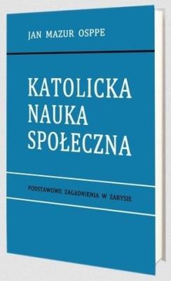 Katolicka nauka społeczna. Autor: Jan Mazur. SmakLiter.pl Okładka książki Katolicka nauka społeczna