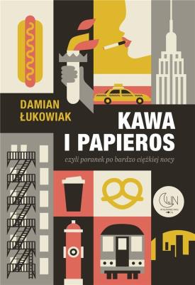 Kawa i papieros czyli poranek po bardzo ciężkiej... Autor: Damian Łukowiak. SmakLiter.pl Okładka książki Kawa i papieros czyli poranek po bardzo ciężkiej..