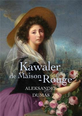 Kawaler de Maison-Rouge. Autor: Dumas Aleksander. SmakLiter.pl Okładka książki Kawaler de Maison-Rouge