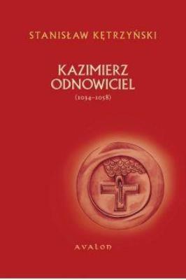 Okładka książki Kazimierz Odnowiciel 1034-1058