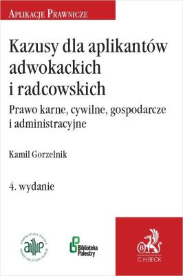 Kazusy dla aplikantów adwokackich i radcowskich. Autor: Gorzelnik Kamil. SmakLiter.pl Okładka książki Kazusy dla aplikantów adwokackich i radcowskich