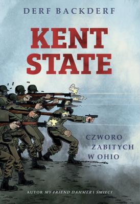 Kent State Czworo zabitych w Ohio. Autor: Derf Backderf. SmakLiter.pl Okładka książki Kent State Czworo zabitych w Ohio