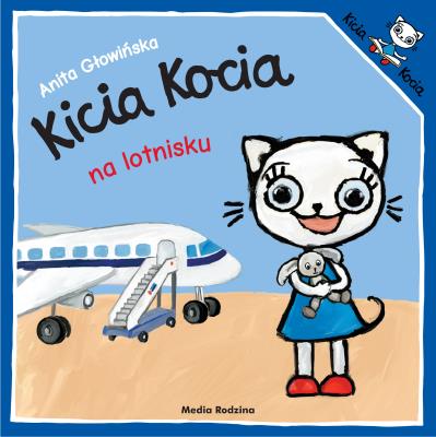 Kicia Kocia na lotnisku. Autor: Anita Głowińska. SmakLiter.pl Okładka książki Kicia Kocia na lotnisku