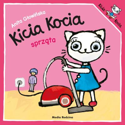 Kicia Kocia sprząta. Autor: Anita Głowińska. SmakLiter.pl Okładka książki Kicia Kocia sprząta