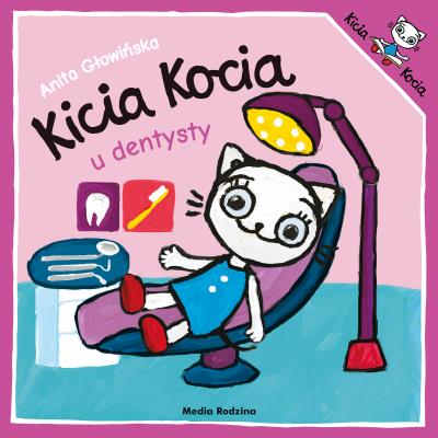 Kicia Kocia u dentysty. Autor: Anita Głowińska. SmakLiter.pl Okładka książki Kicia Kocia u dentysty