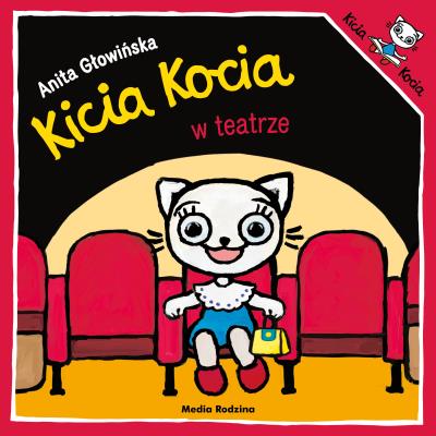 Kicia Kocia w teatrze. Autor: Anita Głowińska. SmakLiter.pl Okładka książki Kicia Kocia w teatrze