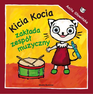 Kicia Kocia zakłada zespół muzyczny. Kicia Kocia. Autor: Anita Głowińska. SmakLiter.pl Okładka książki Kicia Kocia zakłada zespół muzyczny. Kicia Kocia