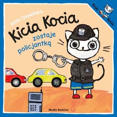 Kicia Kocia zostaje policjantką w.2024. Autor: Anita Głowińska. SmakLiter.pl Okładka książki Kicia Kocia zostaje policjantką w.2024