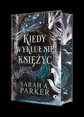 Kiedy wykluł się księżyc (Ilustrowane brzegi). Autor: Sarah A. Parker. SmakLiter.pl Okładka książki Kiedy wykluł się księżyc (Ilustrowane brzegi)