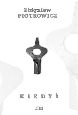 Kiedyś. Autor: Zbigniew Piotrowicz. SmakLiter.pl Okładka książki Kiedyś