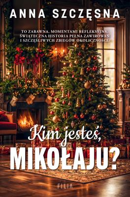 Kim jesteś Mikołaju?. Autor: Szczęsna Anna. SmakLiter.pl Okładka książki Kim jesteś Mikołaju?