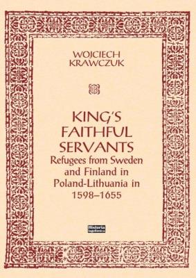 Okładka książki King's Faithful Servants. Refugees from Sweden...