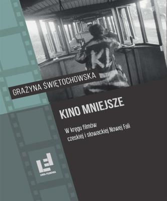 Okładka książki Kino mniejsze. W kręgu filmów czeskiej i..