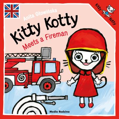Kitty Kotty Meets a Fireman. Autor: Anita Głowińska. SmakLiter.pl Okładka książki Kitty Kotty Meets a Fireman