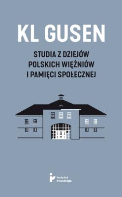 Okładka książki KL Gusen Studia z dziejów polskich więźniów i pamięci społecznej